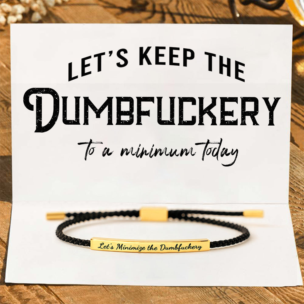 Let's Minimize the Dumbfuckery Tube Bracelet