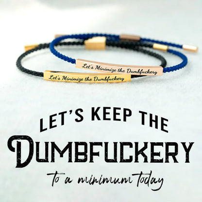 Let's Minimize the Dumbfuckery Tube Bracelet