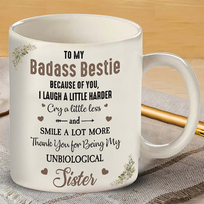 Because Of You I Laugh A Little Harder - Friendship Mug