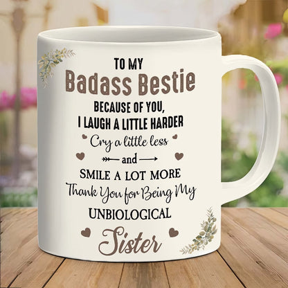 Because Of You I Laugh A Little Harder - Friendship Mug