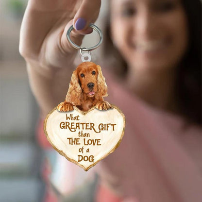 Cocker Spaniel What Greater Gift Than The Love Of A Dog Acrylic Keychain GG027