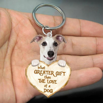 Whippet What Greater Gift Than The Love Of A Dog Acrylic Keychain GG070