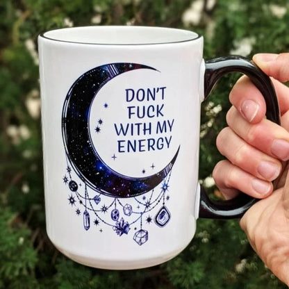 Don't Fu*k with My Energy Moon Mug