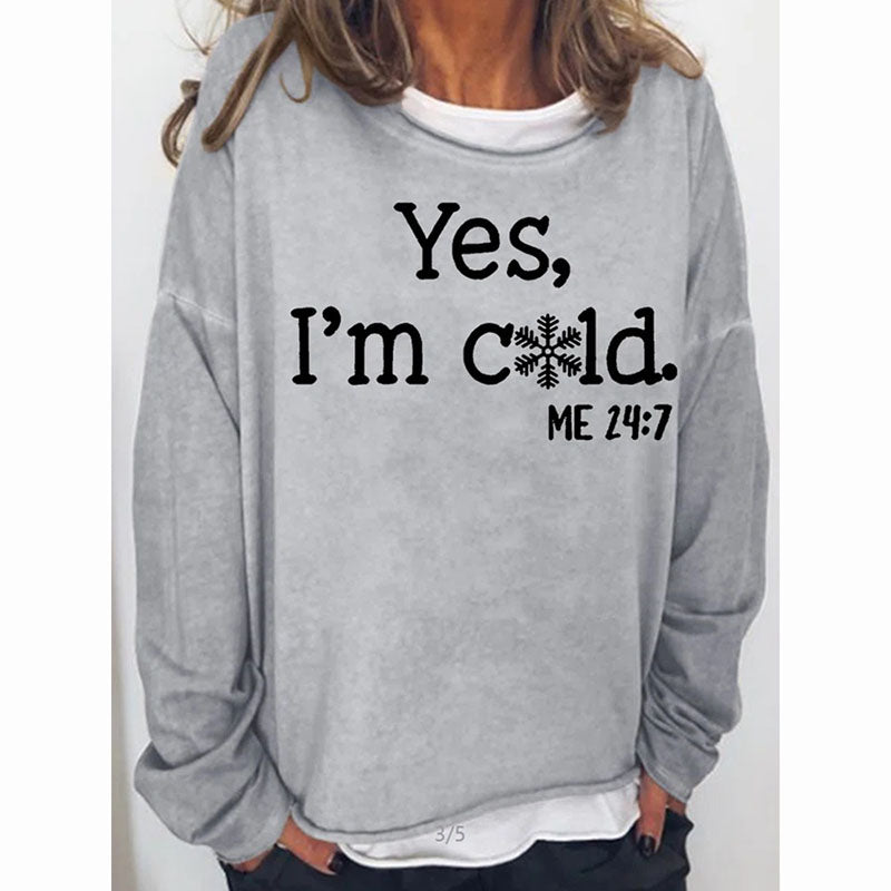 Womens Funny Yes I'm Cold Me 24:7 Sweatshirts