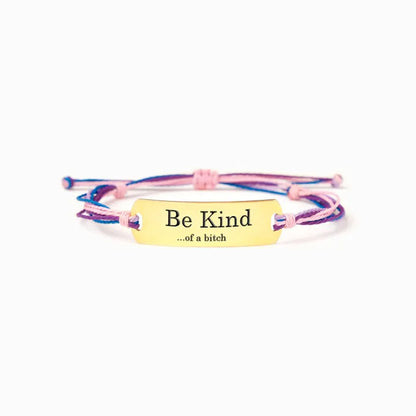 Be Kind...Of A Bi♥ch Engraved Bracelet