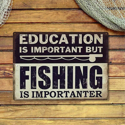 Funny Fishing Metal Sign Education Is Important But Fishing Is Importanter