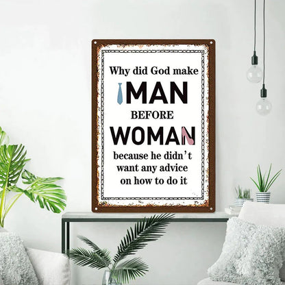 Why Did God Make Man Before Woman Funny Metal Signs, Retro Metal Sign Yard Decor, Home Decor