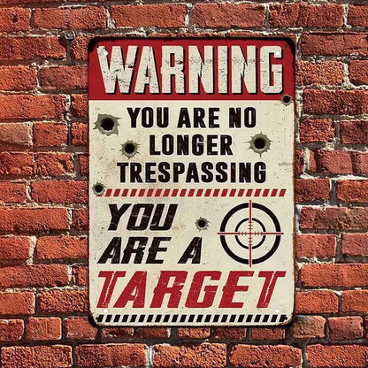 Personalized Custom Warning Metal Sign - You Are No Longer A Trespasser You Are A Target - Gifts For Friend