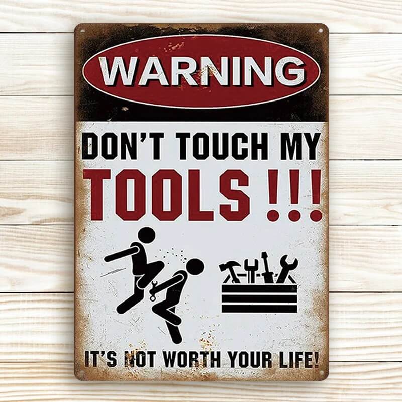 Don't Touch My Tools It's Not Worth Your Life - Warning Sign - Gifts For Friend, Dad, Husband Personalized Custom Garage Metal Sign