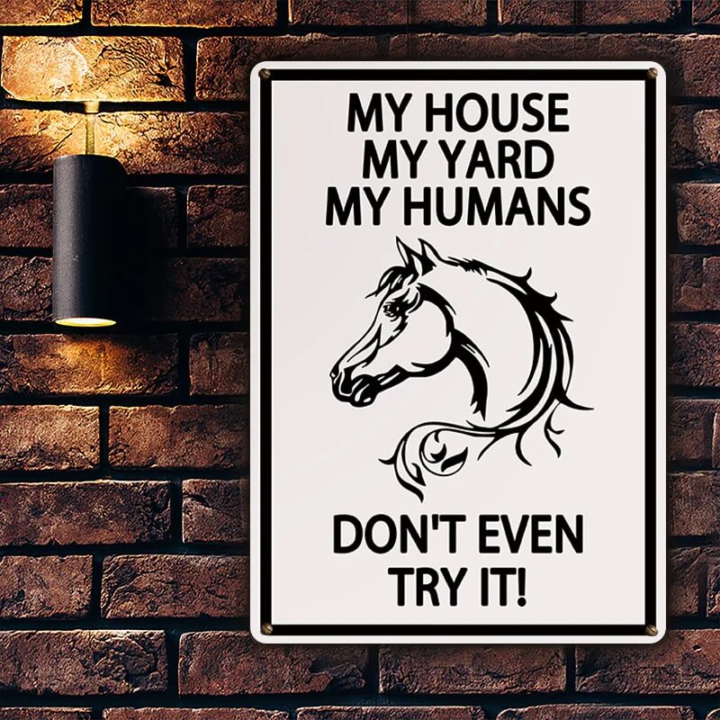 My House My Yard My Humans - Metal Sign - Horses Sign Warning Sign Outdoor Decor Gifts For Horse Lovers Metal Sign