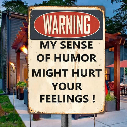 My Sense Of Humor Might Hurt Your Feelings - Metal Sign For Home Garden Outdoor