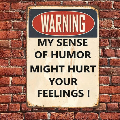 My Sense Of Humor Might Hurt Your Feelings - Metal Sign For Home Garden Outdoor